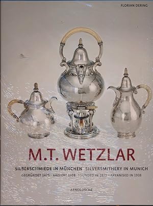 Bild des Verkufers fr M.T. Wetzlar Silberschmiede in Mnchen (gegrndet 1875 ? arisiert 1938) . zum Verkauf von Versandantiquariat  Rainer Wlfel