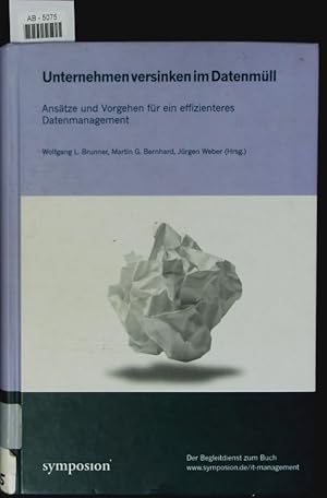 Immagine del venditore per Unternehmen versinken im Datenmll. Anstze und Vorgehen fr ein effizienteres Datenmanagement. venduto da Antiquariat Bookfarm