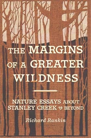 Seller image for Margins of a Greater Wildness : Nature Essays About Stanley Creek & Beyond for sale by GreatBookPrices