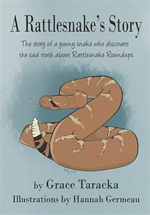 Seller image for A Rattlesnake's Story: The Story of a Young Snake Who Discovers the Sad Truth about Rattlesnake Roundups. for sale by GreatBookPrices