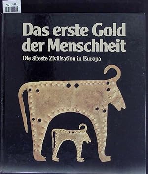 Seller image for Das erste Gold der Menschheit. Die lteste Zivilisation in Europa. 2. Auflage for sale by Antiquariat Bookfarm