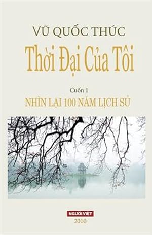 Bild des Verkufers fr Thoi Dai Cua Toi: Nhin Lai 100 Nam Lich Su -Language: vietnamese zum Verkauf von GreatBookPrices
