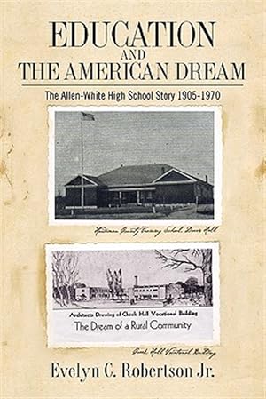 Seller image for Education and the American Dream : The Allen-white High School Story, 1905-1970 for sale by GreatBookPrices