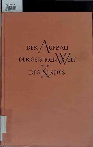 Seller image for Der Aufbau der geistigen Welt des Kindes. for sale by Antiquariat Bookfarm