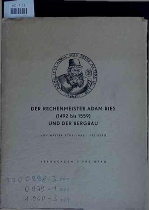 Bild des Verkufers fr Der Rechenmeister Adam Ries (1492 Bis 1559) und der Bergbau. zum Verkauf von Antiquariat Bookfarm