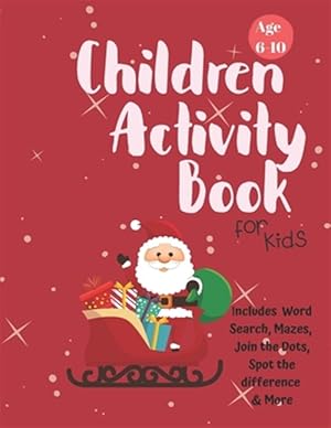 Seller image for Christmas Activity Book for Kids: Ages 6-10: A Creative Holiday Coloring, Drawing, Word Search, Maze, Games, and Puzzle Art Activities Book for Boys a for sale by GreatBookPrices