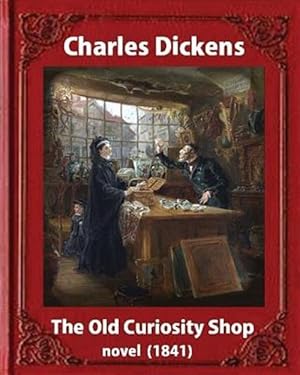 Image du vendeur pour Old Curiosity Shop : 10 August 1800-24 July 1868 and Dedicated Samuel Rogers 30 July 1763-18 December 1855 mis en vente par GreatBookPrices