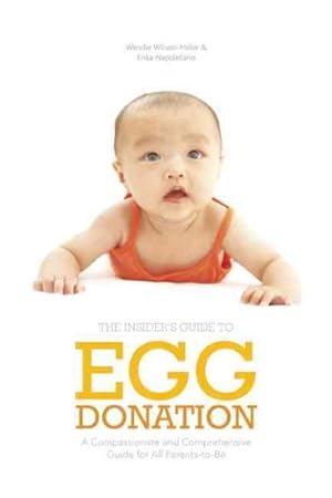 Image du vendeur pour Insider's Guide to Egg Donation : A Compassionate and Comprehensive Guide for All Parents-to-Be mis en vente par GreatBookPrices
