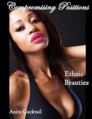 Imagen del vendedor de Compromising Positions : Ethnic Beauties a la venta por GreatBookPrices