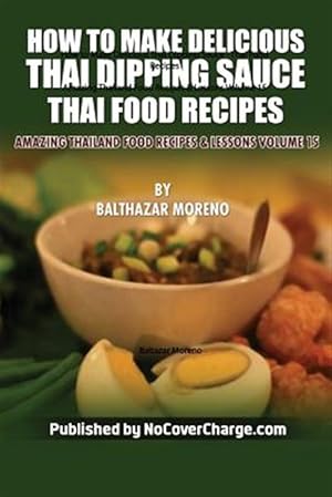 Immagine del venditore per How to Make Delicious Thai Dipping Sauce venduto da GreatBookPrices