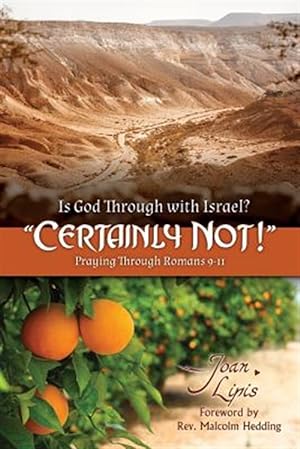 Immagine del venditore per Is God Through with Israel? Certainly Not!: Praying Through Romans 9-11 venduto da GreatBookPrices