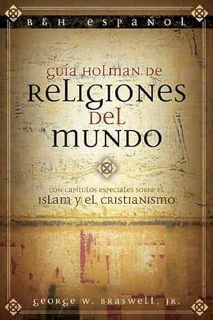 Imagen del vendedor de Gua Holman de religiones del mundo / Understanding World Religions : Con Captulos Especiales Sobre El Islam Y El Cristianismo / With Special Chapters on Islam and Christianity -Language: spanish a la venta por GreatBookPrices