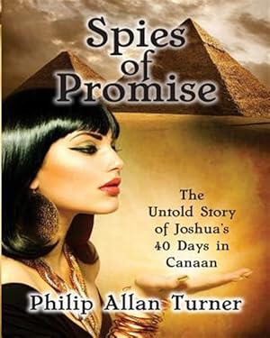 Imagen del vendedor de Spies of Promise: The Untold Story of Joshua's 40 Days in Canaan a la venta por GreatBookPrices