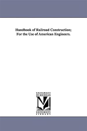 Bild des Verkufers fr Handbook Of Railroad Construction; For T zum Verkauf von GreatBookPrices