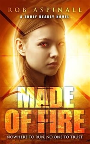 Image du vendeur pour Made of Fire: (truly Deadly Book 4: Spy and Assassin Action Thriller Series) mis en vente par GreatBookPrices