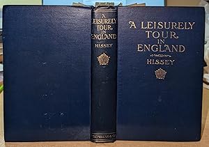 A Leisurely Tour In England by James John Hissey. With Thirty Full-Page Illustrations (and four s...