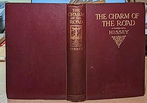 The Charm Of The Road by James John Hissey. With Twenty-Eight Full-Page Illustrations And A Map .