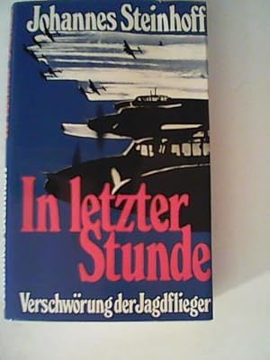 Bild des Verkufers fr In letzter Stunde - Verschwrung der Jagdflieger zum Verkauf von ANTIQUARIAT FRDEBUCH Inh.Michael Simon