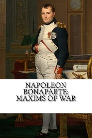 Seller image for Napoleon Bonaparte : Maxims of War for sale by GreatBookPrices