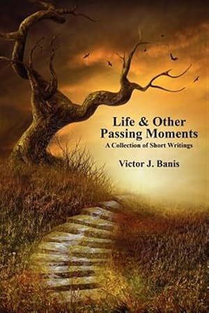 Seller image for Life & Other Passing Moments : A Collection of Short Writings for sale by GreatBookPrices