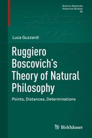 Seller image for Ruggiero Boscovich?s Theory of Natural Philosophy : Points, Distances, Determinations for sale by GreatBookPrices