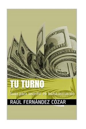 Imagen del vendedor de Tu turno : Guia Para Invertir En Bolsa.iniciacion -Language: spanish a la venta por GreatBookPrices