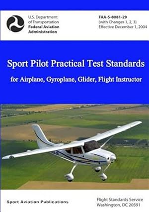 Image du vendeur pour Sport Pilot Practical Test Standards - Airplane, Gyroplane, Glider, Flight Instructor mis en vente par GreatBookPrices