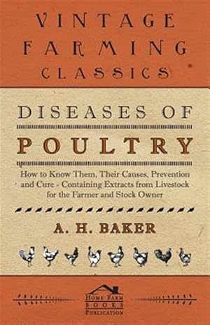 Immagine del venditore per Diseases of Poultry - How to Know Them, Their Causes, Prevention and Cure - Containing Extracts from Livestock for the Farmer and Stock Owner venduto da GreatBookPrices
