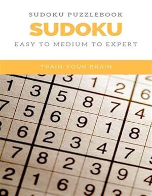 Seller image for Sudoku Puzzlebook Sudoku Easy to Medium to Expert Train Your Brain: sudoku puzzle books easy to medium for adults for beginners and kids and all level for sale by GreatBookPrices