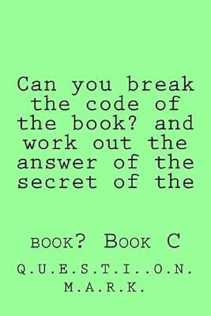 Seller image for Can You Break the Code of the Book? and Work Out the Answer of the Secret of the Book for sale by GreatBookPrices