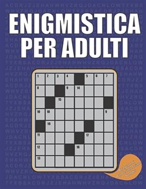 Immagine del venditore per Enigmistica per Adulti: Parole Intrecciate, Sudoku, Anagrammi - Passatempo per Tenere Allenata la Mente - Soluzioni Incluse venduto da GreatBookPrices