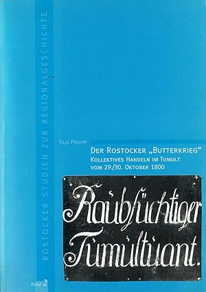 Bild des Verkufers fr Der Rostocker Butterkrieg - Kollektives Handeln im Tumult vom 29. / 30. Oktober 1800; Rostocker Studien zur Regionalgeschichte - Band 2 - Herausgeber: Kersten Krger und Stefan Kroll - Vermerk: Unter dem Vorwort des Verfassers ein handschriftlicher kurzer Eintrag zum Verkauf von Walter Gottfried