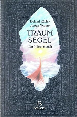 Imagen del vendedor de Traumsegel - Ein Mrchenbuch; Titel: Kristine Gelderblom & Markus Olivieri - Illustrationen: Markus Olivieri - 5. Auflage 1998 a la venta por Walter Gottfried