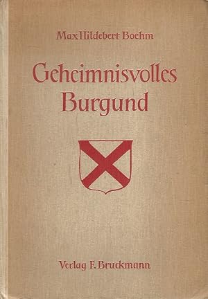 Bild des Verkufers fr Geheimnisvolles Burgund. Werden und Vergehen eines europischen Schicksalslandes. zum Verkauf von Lewitz Antiquariat