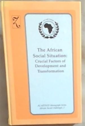 Bild des Verkufers fr African Social Situation: Crucial Factors of Development and Transformation (ACARTSOD MONOGRAPH SERIES AFRICAN SOCIAL CHALLENGES, 2) zum Verkauf von Chapter 1