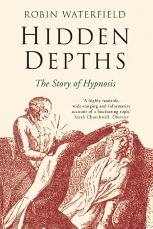 Imagen del vendedor de Hidden Depths: The Story of Hypnosis a la venta por WeBuyBooks 2