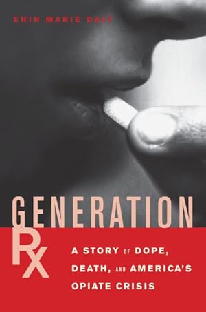 Imagen del vendedor de Generation Rx : A Story of Dope, Death and America's Opiate Crisis a la venta por GreatBookPrices