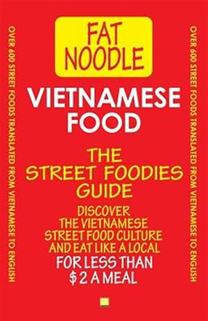 Seller image for Vietnamese Food. The Street Foodies Guide.: Over 600 Street Foods Translated Into English. Eat Like A Local For Less Than $2 A Meal. for sale by GreatBookPrices