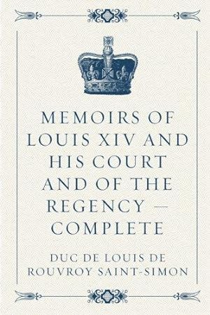Bild des Verkufers fr Memoirs of Louis XIV and His Court and of the Regency " Complete zum Verkauf von WeBuyBooks 2