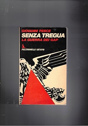 Seller image for Senza tregua. La guerra dei Gap. for sale by Libreria Gull