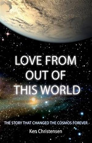 Seller image for Love From Out of This World: The Story That Changed the Cosmos Forever for sale by GreatBookPrices