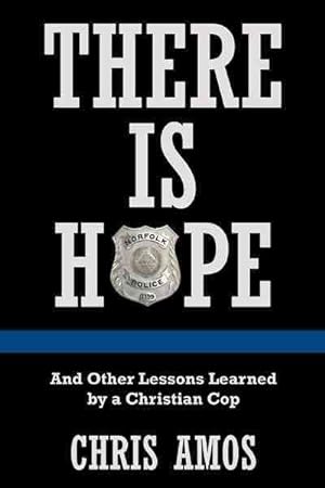 Seller image for There Is Hope : And Other Lessons Learned by a Christian Cop for sale by GreatBookPrices