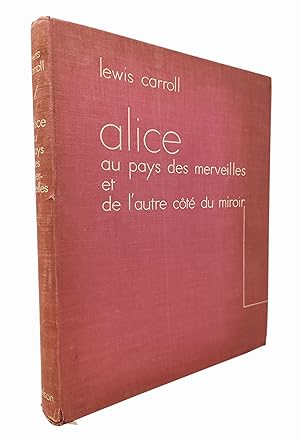 Seller image for ALICE AU PAYS DES MERVEILLES ET DE L'AUTRE COTE DU MIROIR for sale by LE MILLE E UNA CARTA
