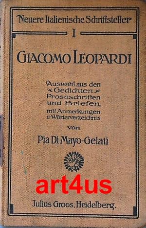 Image du vendeur pour Giacomo Leopardi : Auswahl aus den Gedichten, Prosaschriften und Briefen, nebst erklrenden Anmerkungen und einem Wrterverzeichnis. mis en vente par art4us - Antiquariat