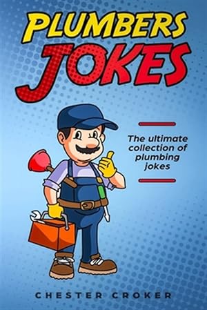 Seller image for Plumbers Jokes: Funny Plumbing Jokes, Puns and Stories for sale by GreatBookPrices