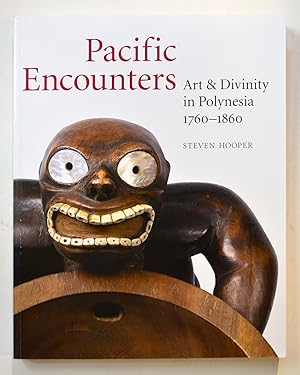 PACIFIC ENCOUNTERS Art & Divinity in Polynesia 1760-1860.