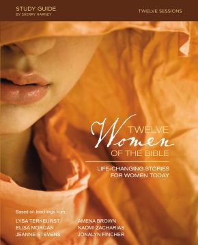 Seller image for Twelve Women of the Bible Study Guide: Life-Changing Stories for Women Today for sale by ChristianBookbag / Beans Books, Inc.