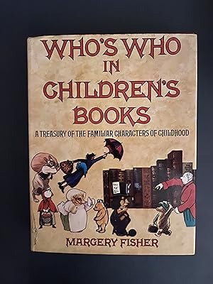 Who's who in children's books: A treasury of the familiar characters of childhood