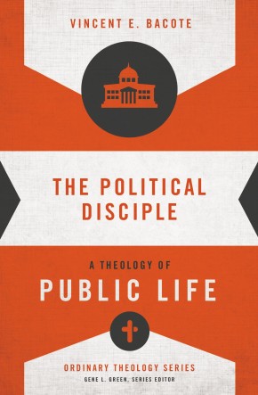 Seller image for The Political Disciple: A Theology of Public Life (Ordinary Theology) for sale by ChristianBookbag / Beans Books, Inc.
