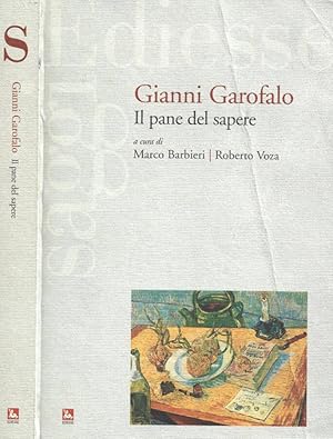 Bild des Verkufers fr Gianni Garofalo. Il pane del sapere zum Verkauf von Biblioteca di Babele